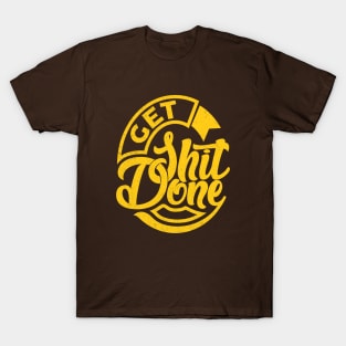 Get Shit Done T-Shirt